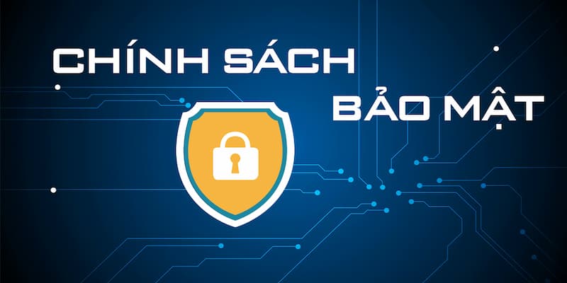 Chính sách bảo mật Tổng quan về chính sách bảo mật